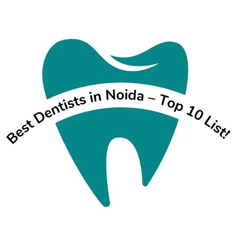 Top 10 Dentists in Noida with the Highest Patient&nbsp;Satisfaction